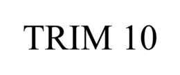 TRIM 10 trademark