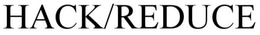 HACK/REDUCE trademark