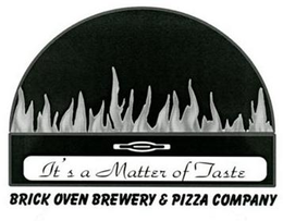 IT'S A MATTER OF TASTE BRICK OVEN BREWERY & PIZZA COMPANY trademark