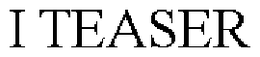 I TEASER trademark