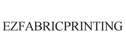 EZFABRICPRINTING trademark