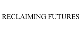 RECLAIMING FUTURES trademark