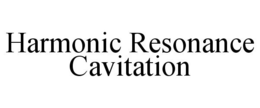 HARMONIC RESONANCE CAVITATION trademark