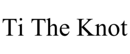 TI THE KNOT trademark