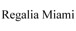 REGALIA MIAMI trademark