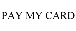 PAY MY CARD trademark