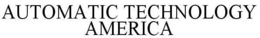 AUTOMATIC TECHNOLOGY AMERICA trademark