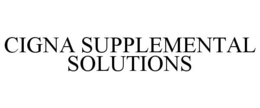 CIGNA SUPPLEMENTAL SOLUTIONS trademark