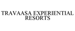 TRAVAASA EXPERIENTIAL RESORTS trademark