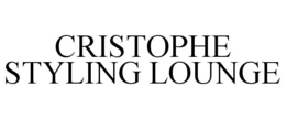 CRISTOPHE STYLING LOUNGE trademark