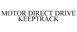 MOTOR DIRECT DRIVE KEEPTRACK trademark