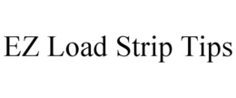 EZ LOAD STRIP TIPS trademark