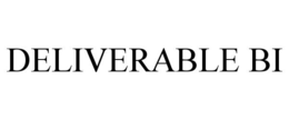 DELIVERABLE BI trademark