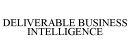DELIVERABLE BUSINESS INTELLIGENCE trademark