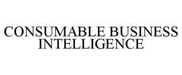 CONSUMABLE BUSINESS INTELLIGENCE trademark