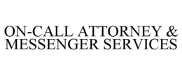 ON-CALL ATTORNEY & MESSENGER SERVICES trademark