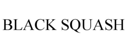 BLACK SQUASH trademark