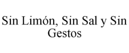 SIN LIMÓN, SIN SAL Y SIN GESTOS trademark