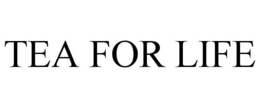 TEA FOR LIFE trademark
