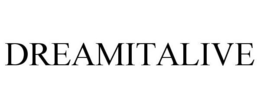 DREAMITALIVE trademark
