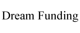 DREAM FUNDING trademark