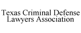TEXAS CRIMINAL DEFENSE LAWYERS ASSOCIATION trademark