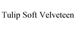 TULIP SOFT VELVETEEN trademark