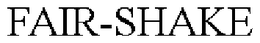 FAIR-SHAKE trademark