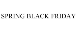 SPRING BLACK FRIDAY trademark