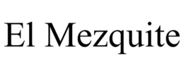 EL MEZQUITE trademark