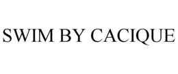 SWIM BY CACIQUE trademark