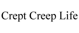 CREPT CREEP LIFE trademark