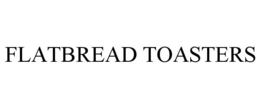 FLATBREAD TOASTERS trademark