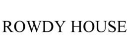 ROWDY HOUSE trademark