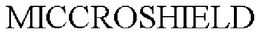 MICCROSHIELD trademark