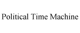 POLITICAL TIME MACHINE trademark