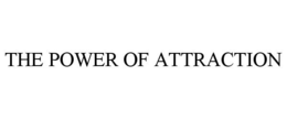 THE POWER OF ATTRACTION trademark