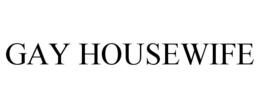 GAY HOUSEWIFE trademark