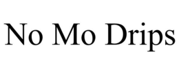 NO MO DRIPS trademark