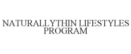 NATURALLYTHIN LIFESTYLES PROGRAM trademark