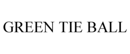 GREEN TIE BALL trademark