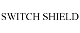 SWITCH SHIELD trademark