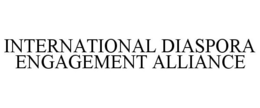 INTERNATIONAL DIASPORA ENGAGEMENT ALLIANCE trademark