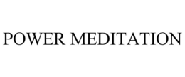 POWER MEDITATION trademark