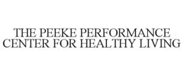 THE PEEKE PERFORMANCE CENTER FOR HEALTHY LIVING trademark