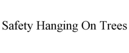 SAFETY HANGING ON TREES trademark