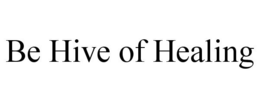 BE HIVE OF HEALING trademark