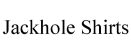 JACKHOLE SHIRTS trademark