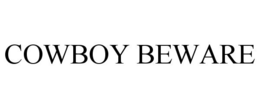 COWBOY BEWARE trademark