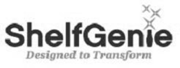 SHELFGENIE DESIGNED TO TRANSFORM trademark